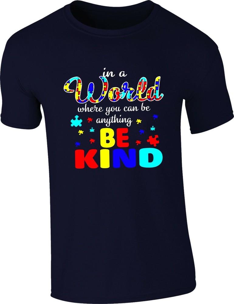 Autism Awareness Quote TShirt In A World Where You Can Be Anything Be Kind Tee