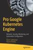 Книга Pro Google Kubernetes Engine : Network, Security, Monitoring, and Automation Configuration