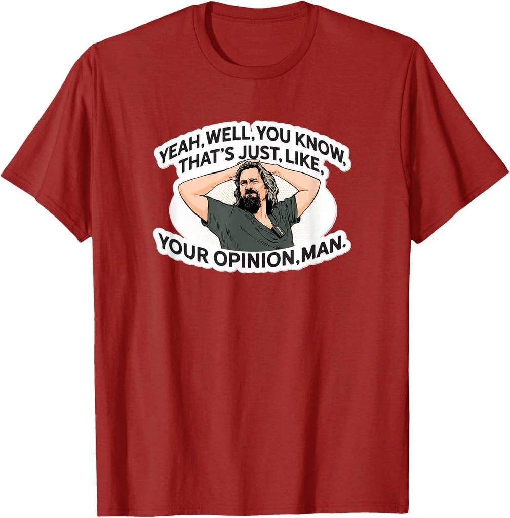 Yeah Well Thats Just Like Your Opinion Adult Comedy Unisex T-Shirt