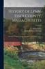 Книга History of Lynn Essex County Massachusetts : Including Lynnfield Saugus Swampscot and Nahant 1864 - 1893 Volume II