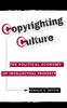 Книга Copyrighting Culture : The Political Economy Of Intellectual Property