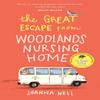 The Great Escape from Woodlands Nursing Home by Joanna Nell... 9781529349320