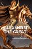 The Alexander the Great : Conquering Worlds and Transcending Boundaries Book