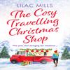 The Cosy Travelling Christmas Shop by Lilac Mills Paperback Book 9781800328860