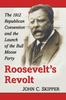 Книга Roosevelt's Revolt : The 1912 Republican Convention and the Launch of the Bull Moose Party