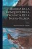 Книга Historia De La Conquista De La Provincia De La Nueva-Galicia; Volume 1