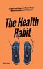 Книга The Health Habit : 27 Small Daily Changes for Physical Energy, Mental Peace, and Peak Performance