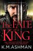 The The Fate of a King : A Compelling Medieval Adventure of Battle, Honour and Glory Book