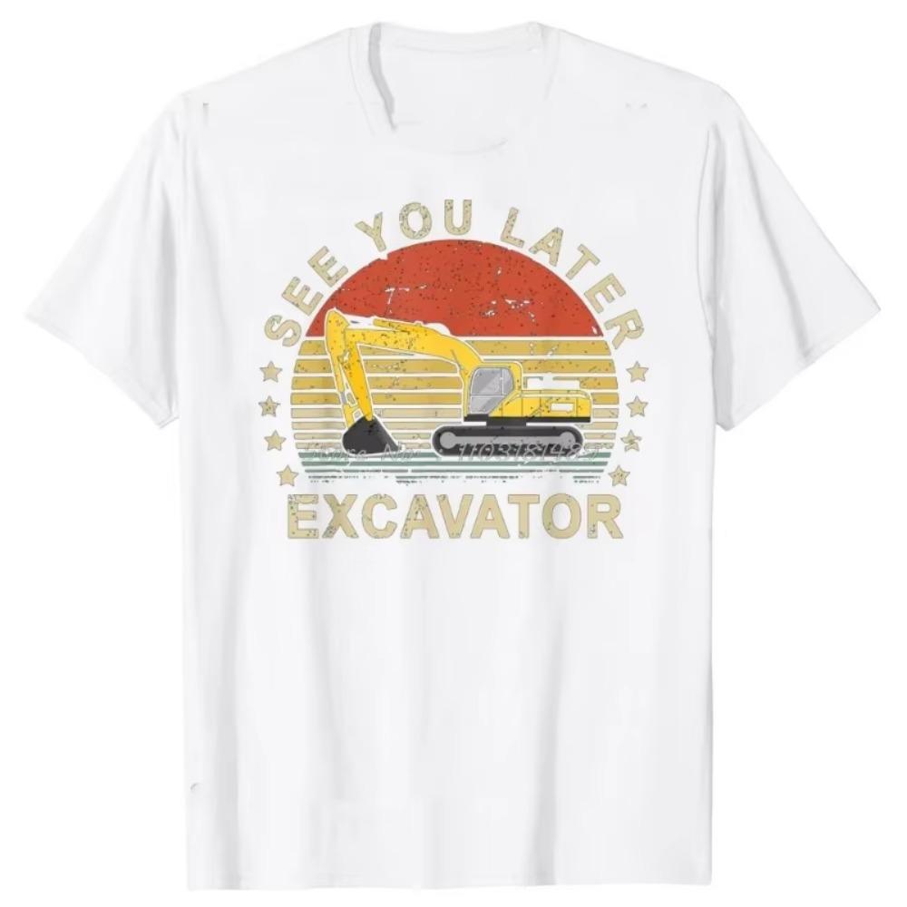 Увидимся позже Экскаватор Смешные футболки Летний стиль Графический уличный стиль Короткий рукав Подарки на день рождения Футболка Мужская одежда