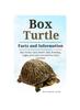 Книга Box Turtle : Box Turtle Care, Health, Diet, Breeding, Cages, Pro's and Cons and Lots More Included