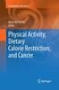 Книга Physical Activity, Dietary Calorie Restriction, and Cancer : 3