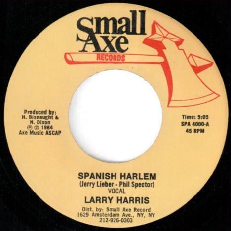 7inch Record LARRY HARRIS Spanish Harlem SPA4000 Small Axe Recor 1984 UK SoulFunk Used