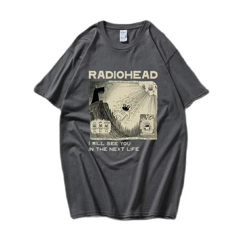 Radiohead T Shirt Rock Band Vintage Hip Hop I Will See You In The Next Life Unisex Music Fans Print Men Women Tees Short Sleeve