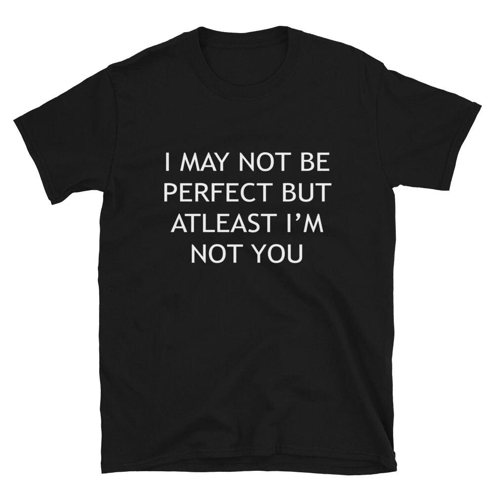 Graphic Novelty Humor I'M ATLEAST NOT YOU T-Shirt