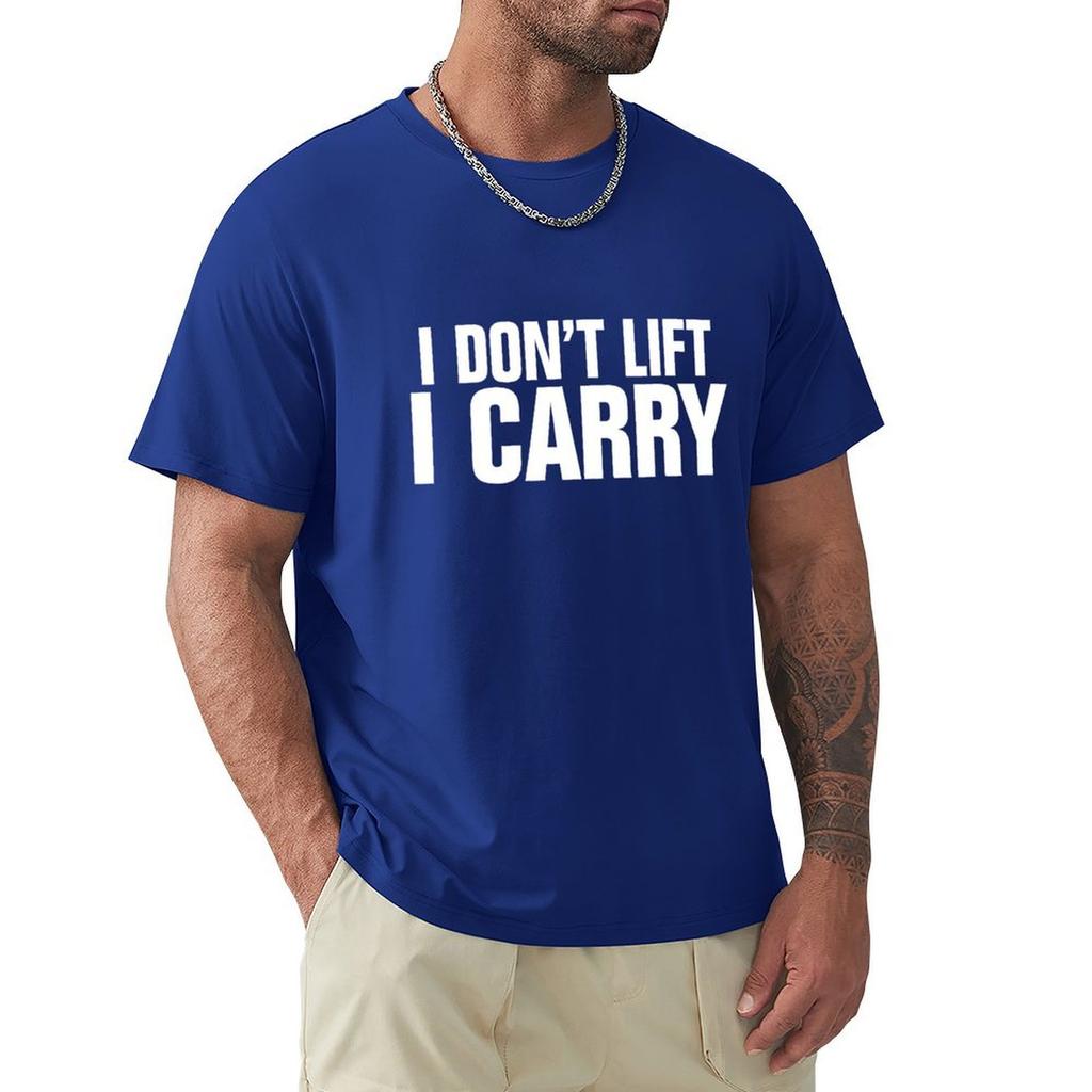 I Don'T Lift, I Carry - White T-Shirt Man Clothes Anime T Shirts Fruit Of The Loom Mens T Shirts