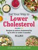 Книга Eat Your Way To Lower Cholesterol : Recipes To Reduce Cholesterol by Up To 20% In Under 3 Months