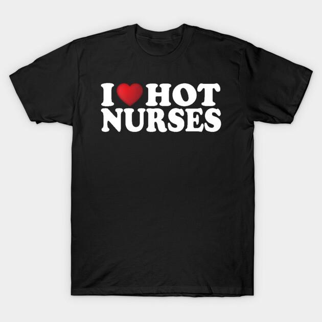 Asian Size Cotton Unisex Tshirt Print T-shirt I Love Hot Nurses T-shirt No-Cut Print Regular Fit