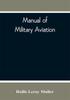 Книга Manual Of Military Aviation Prepared For The Use Of Personnel Of Aircraft Troo by Hollis Leroy Muller - Paperback