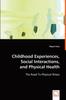 Книга Childhood Experiences, Social Interactions, and Physical Health