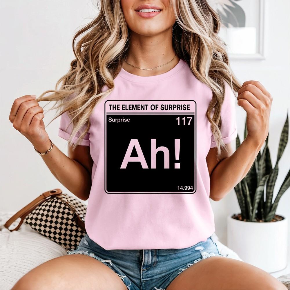 Ah The Eleunisext Of Surprise Unisexs T Shirt Science Humor Periodic Table Tee