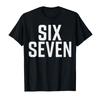 Fun Six Seven 6 7 Meme Design 6 7 T-shirt For Men Women 100% Cotton T Shirts Short Sleeve Tops