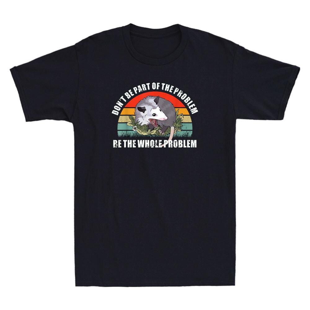 Possum Don't Be Part Of The Problem Be The Whole Problem Retro Men's T-Shirt Tee