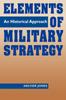 Книга Elements Of Military Strategy An Historical Approach by Archer Jones - Paperback