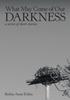 Книга What May Come of Our Darkness : A Series of Short Stories