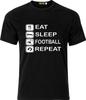 EAT SLEEP FOOTBALL REPEAT 100% COTTON T SHIRT