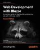 Книга Web Development with Blazor : A Practical Guide To Start Building Interactive UIs with C# 11 and .NET 7