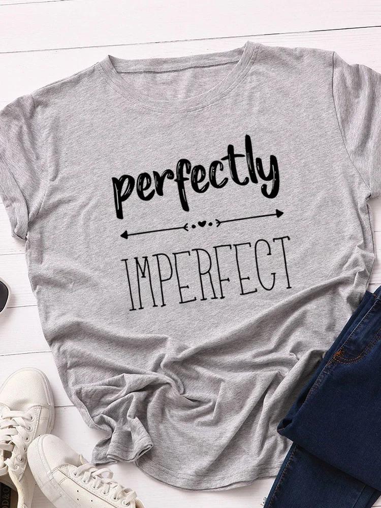 Идеально Несовершенный Принт Женская Футболка Короткий Рукав O Шея Свободная Женская Футболка Женская Футболка Топы Одежда Camisetas Mujer