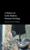 Книга A History Of Early Modern Womens Writing by UNKNOWN - Hardback