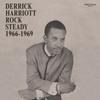 Derrick Harriott Rock Steady 1966 1969