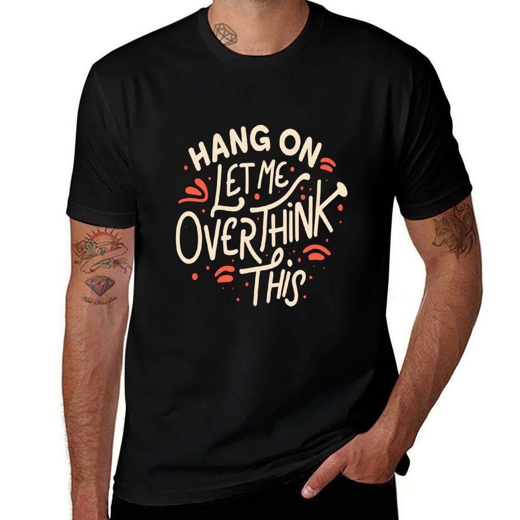 Hang On Let Me Over Think This Tshirt Labor Work Casual Tshirt