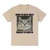 Born To Dilly Dally Forced To Lock in Cat Funny Graphic T Shirt Women Casual Fashion Oversized T-shirts summer feUnisex tops