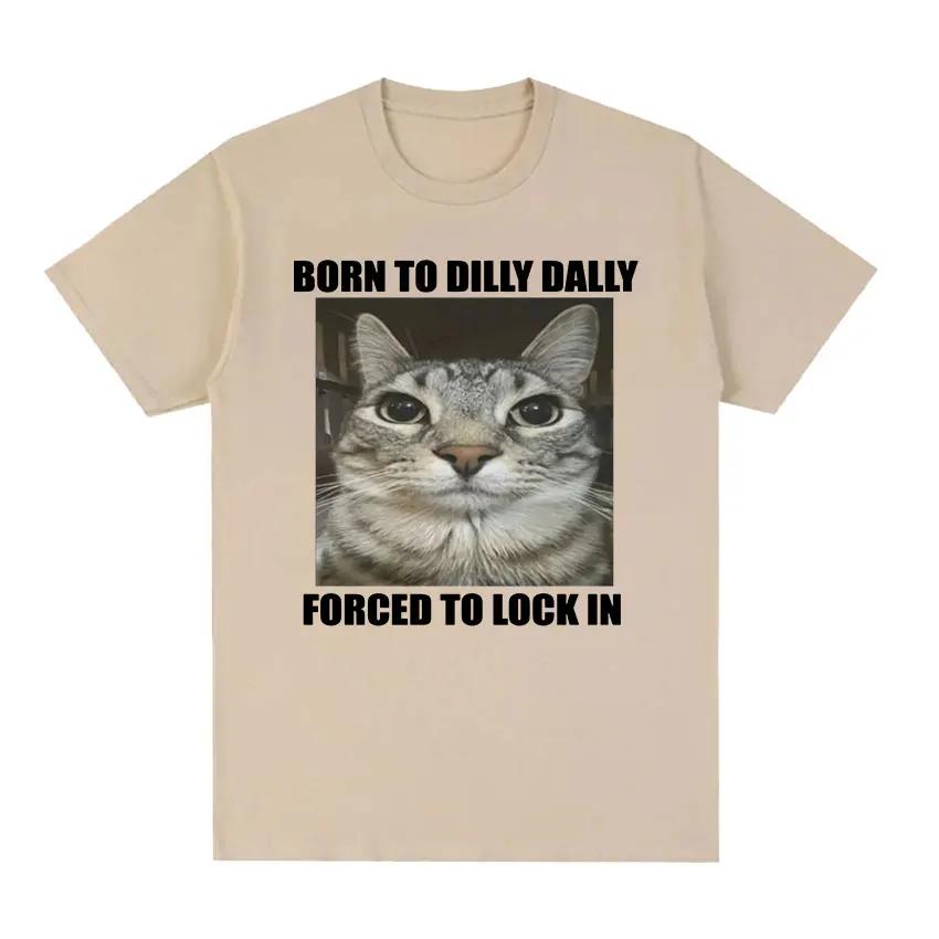 Born To Dilly Dally Forced To Lock in Cat Funny Graphic T Shirt Women Casual Fashion Oversized T-shirts summer feUnisex tops