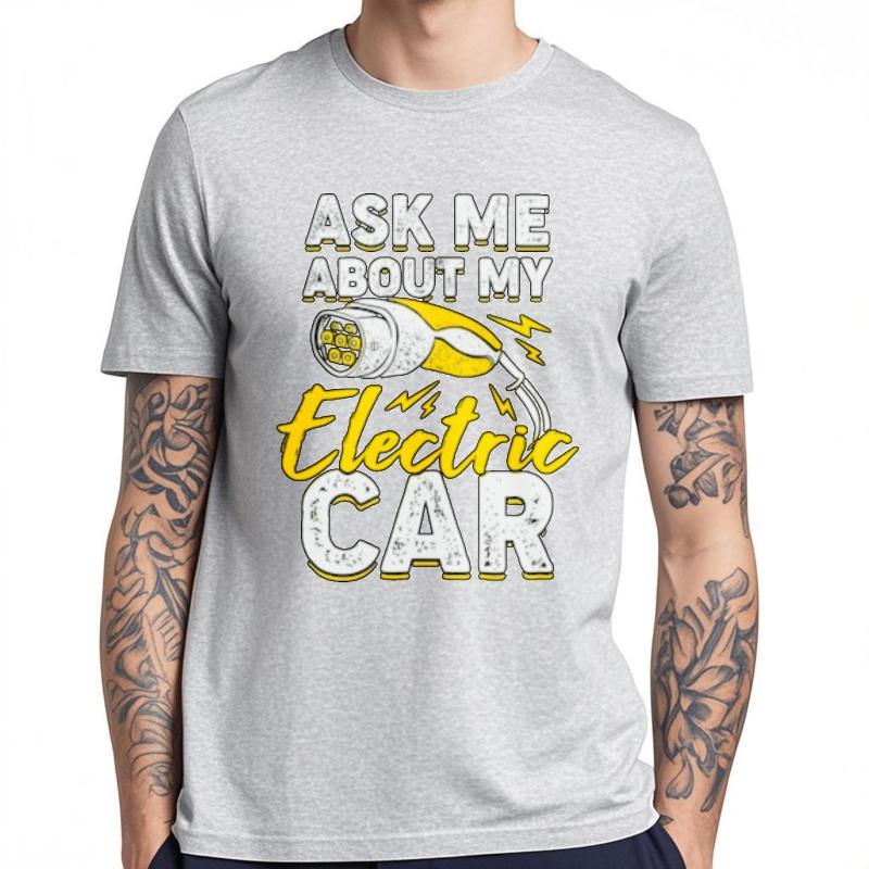 Funny tshirt Solid Color For him Crew Neck tshirt Cotton Ask Me About My Electric Car Trendy Boys Tee shirt Oversized Tshirt