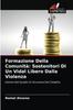 The Formazione Della Comunita : Sostenitori Di Un Vidal Libero Dalla Violenza Book