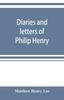 Книга Diaries and Letters of Philip Henry, M.A. of Broad Oak, Flintshire, A.D. 1631-1696