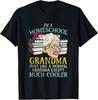 I 'm A Homeschool Grandma Just Like A Normal Grandma Except Gift Unisex T-Shirt