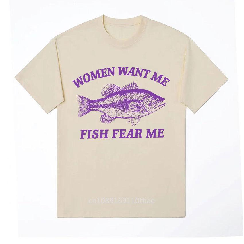 Women Want Me Fish Fear Me Vintage Drawing T Shirts Men's Fashion Funny Meme unisex T-Shirt Tops Unisex Casual O-Neck Oversized T Shirt