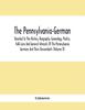 Книга The Pennsylvania German Devoted To The History Biography Genealogy Poetry Folk by UNKNOWN - Paperback