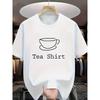 Европейский размер Футболка "Культура чая" - Забавная надпись "Tea Shirt" с рисунком чашки чая, Круглый вырез, короткий рукав, Повседневный летний топ для любителей чая