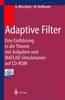 The Adaptive Filter : Eine Einfuhrung In Die Theorie Mit Aufgaben Und MATLAB-Simulationen Auf CD-ROM Book