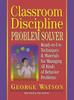 The Classroom Discipline Problem Solver : Ready-to-Use Techniques & Materials for Managing All Kinds of Behavior Problems Book
