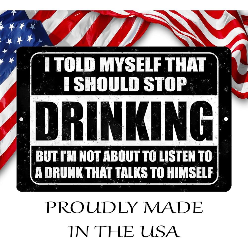 I Told Myself I Should Stop Drinking Joke Funny Tin Metal Tin Sign 12x8 Inch Wall Art Home Decor Man Cave Bar Cafe Restaurant