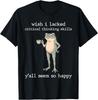 Funny Frog Meme Wish I Lacked Critical Thinking Skills T-Shirt