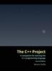The The C++ Project : A Companion for Learning the C++ Programming Language Book
