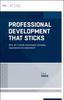 Книга Professional Development That Sticks : How Do I Create Meaningful Learning Experiences for Educators?