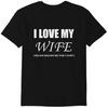 I Love My Wife Mens T Shirt Funny Joke Slogan Novelty Gift Idea for Husband Funny T-Shirt Classic T-shirt